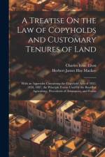 A Treatise On the Law of Copyholds and Customary Tenures of Land af Charles Isaac Elton
