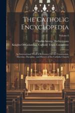 The Catholic Encyclopedia af Charles George Herbermann