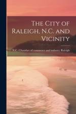 The City of Raleigh, N.C. and Vicinity