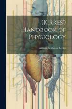(Kirkes') Handbook of Physiology af William Senhouse Kirkes