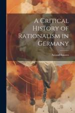 A Critical History of Rationalism in Germany af Amand Saintes