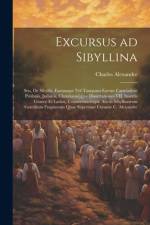 Excursus ad Sibyllina; seu, De Sibyllis, earumque vel tanquam earum carminibus profanis, judaicis, christianis[q]ve dissertationes VII. Insertis Graece et Latine, commentarioque auctis sibyllinorum gentilium fragmentis quae supersunt curante C. Alexandre af Charles Alexandre