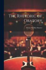 The Rhetoric of Oratory af Edwin Du Bois Shurter