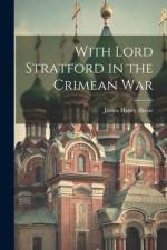With Lord Stratford in the Crimean War af James Henry Skene