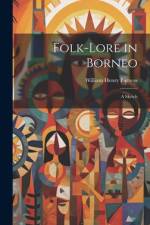 Folk-Lore in Borneo; A Sketch af William Henry Furness