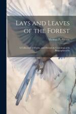 Lays and Leaves of the Forest; a Collection of Poems, and Historical, Genealogical & Biographical Es af Thomas Parkinson