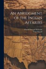 An Abridgment of the Indian Affarirs af Peter Waxall
