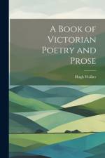 A Book of Victorian Poetry and Prose af Hugh Walker