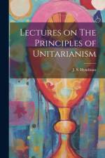 Lectures on The Principles of Unitarianism af J S Hyndman