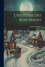 L'Histoire Des Rois Mages af Charles Schoebel