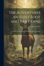 The Adventures of Fleet Foot and Her Fawns af Allen Chaffee