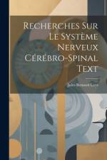 Recherches Sur Le Système Nerveux Cérébro-Spinal Text af Jules Bernard Luys