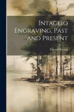 Intaglio Engraving, Past and Present af Edward Renton