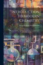 Introduction to Modern Chemistry af August Wilhelm Von Hofmann