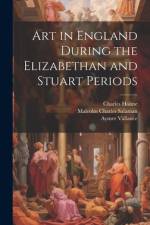 Art in England During the Elizabethan and Stuart Periods af Malcolm Charles Salaman