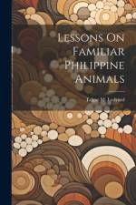 Lessons On Familiar Philippine Animals af Edgar M Ledyard