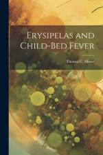 Erysipelas and Child-Bed Fever af Thomas C Minor