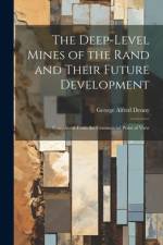 The Deep-Level Mines of the Rand and Their Future Development af George Alfred Denny