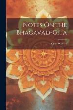 Notes On the Bhagavad-Gita af Quan William