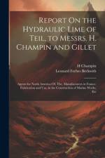 Report On the Hydraulic Lime of Teil, to Messrs. H. Champin and Gillet af Leonard Forbes Beckwith