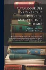Catalogue Des Livres Rares Et Précieux, Manuscrits Et Imprimés af Alphonse Louis Pinart