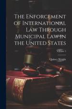 The Enforcement of International Law Through Municipal Law in the United States; Volume 5 af Quincy Wright