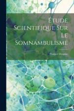 Étude Scientifique Sur Le Somnambulisme af Prosper Despine