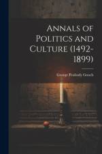 Annals of Politics and Culture (1492-1899) af George Peabody Gooch