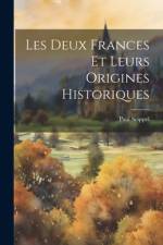 Les Deux Frances Et Leurs Origines Historiques af Paul Seippel