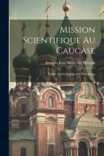 Mission Scientifique Au Caucase af Jacques Jean Marie De Morgan