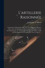 L'artillerie Raisonnée af Guillaume Le Blond