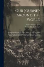 Our Journey Around the World af Francis Edward Clark