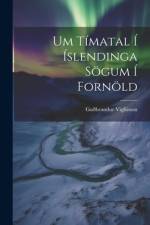 Um Tímatal Í Íslendinga Sögum Í Fornöld af GuÃ°brandur VigfÃºsson