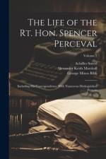 The Life of the Rt. Hon. Spencer Perceval af Martin D Hardin