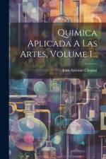 Quimica Aplicada A Las Artes, Volume 1... af Jean Antoine Claude Chaptal