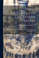 Précis Historique De L'infanterie Légère af Philibert-Guillaume Duhesme