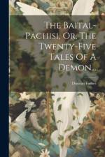 The Baital-pachisi, Or, The Twenty-five Tales Of A Demon... af Duncan Forbes