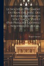 Le Nouveau Testament En Francois, Avec Des Reflexions Morales Sur Chaque Verset (par Pasquier Quesnel) .... Nouvelle Ed. Augm... af Pasquier Quesnel