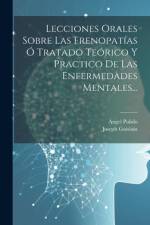 Lecciones Orales Sobre Las Frenopatías Ó Tratado Teórico Y Practico De Las Enfermedades Mentales... af Joseph Guislain
