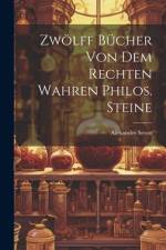 Zwölff Bücher Von Dem Rechten Wahren Philos. Steine af Alexander Seton
