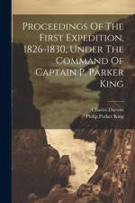 Proceedings Of The First Expedition, 1826-1830, Under The Command Of Captain P. Parker King af Philip Parker King