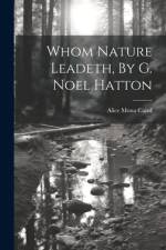 Whom Nature Leadeth, By G. Noel Hatton af Alice Mona Caird