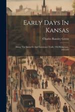 Early Days In Kansas af Charles Ransley Green