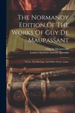 The Normandy Edition Of The Works Of Guy De Maupassant af Guy de Maupassant