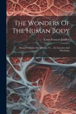 The Wonders Of The Human Body af Louis FranÃ§ois Jauffret