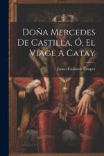 Doña Mercedes De Castilla, Ó, El Viage A Catay af James Fenimore Cooper