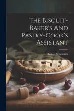 The Biscuit-baker's And Pastry-cook's Assistant af Thomas Shoesmith