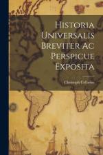 Historia Universalis Breviter Ac Perspicue Exposita af Christoph Cellarius