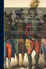 Adventures Of Col. Gracchus Vanderbomb af John Beauchamp Jones