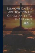 Sermons On The Application Of Christianity To The Human Heart af William Sewell